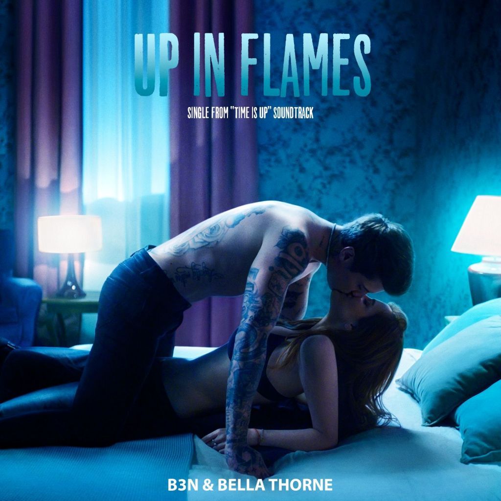 B3N & BELLA THORNE INSIEME PER LA PRIMA VOLTA IN UP IN FLAMES