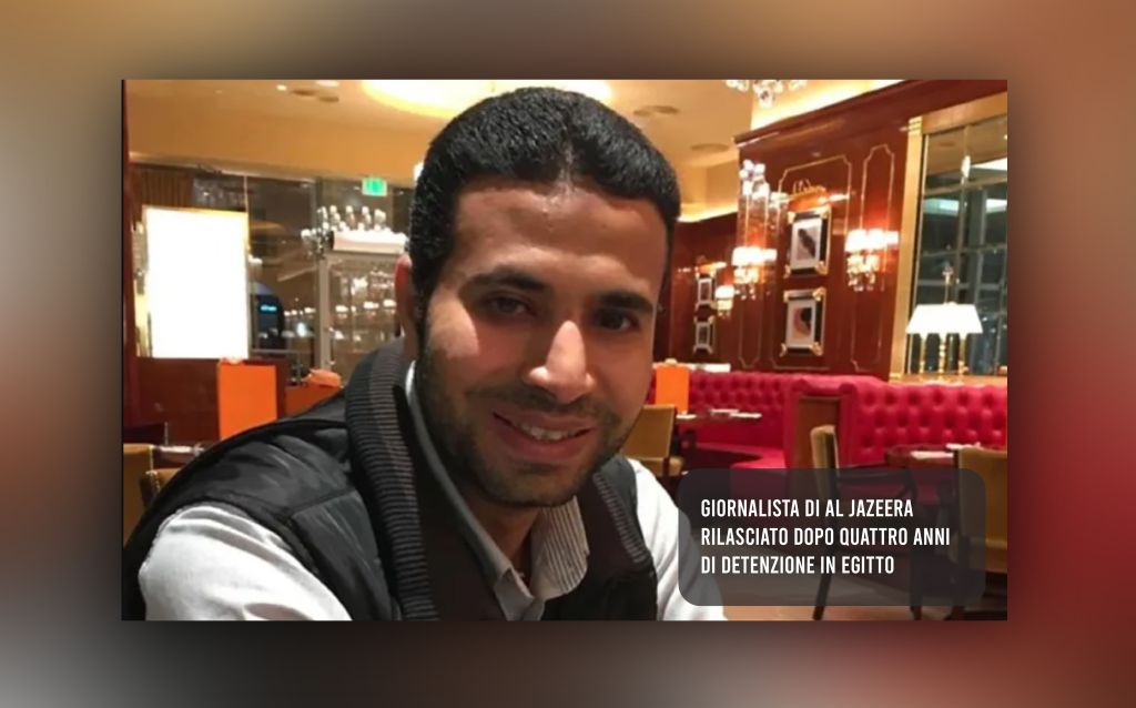 Giornalista di Al Jazeera rilasciato dopo quattro anni di detenzione in Egitto