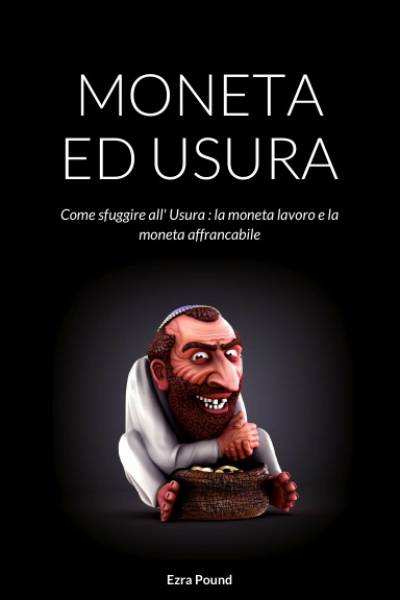 Moneta ed Usura: Come Sfuggire all'Usura - La Moneta Lavoro e la Moneta Affrancabile